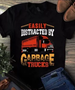 Easily Distracted By Garbage Trucks Trucker Truck Driver Tshirt