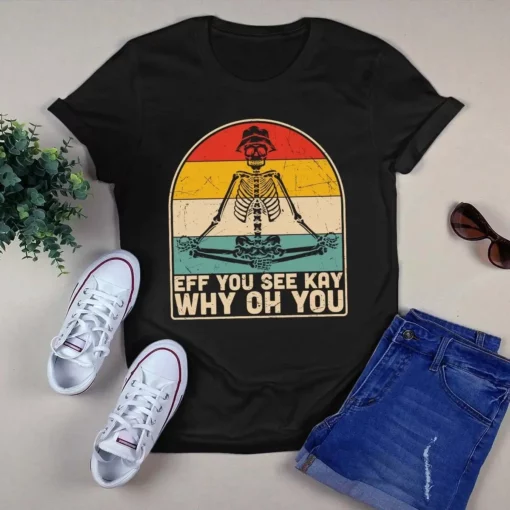 Eff You See Kay Why Oh You Skeleton Yoga Meditation Vintage Tshirt