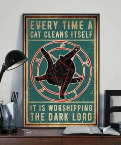 Every Time A Cat Cleans Itself It Is Worshipping The Dark Lord Black Cat Poster