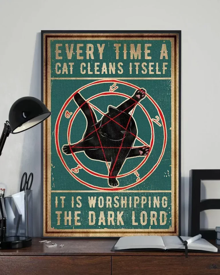 Every Time a Cat Cleans Itself It Is Worshipping the Dark Lord Black Cat Poster
