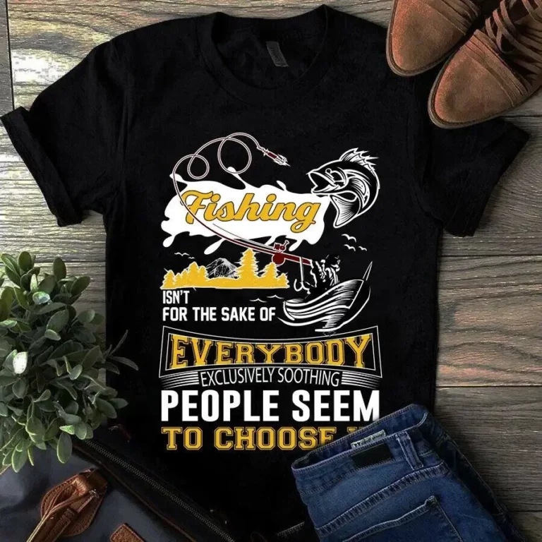 Fishing Isnt for the Sake of Everybody Fishing Bass Hook tShirt