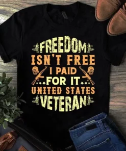 Freedom Isn't Free I Paid For It United States Veteran Skull Tshirt