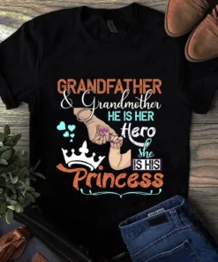 Grandfather And Grandmother He Is Hero She Is His Princess Dad Mom Tshirt