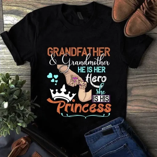 Grandfather And Grandmother He Is Hero She Is His Princess Dad Mom Tshirt