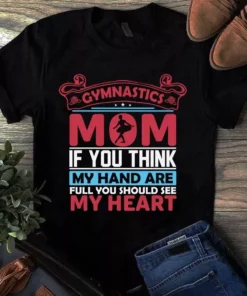 Gymnastics Mom If You Think My Hand Are Full Gift Tshirt