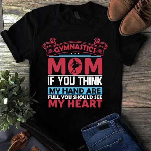 Gymnastics Mom If You Think My Hand Are Full Gift Tshirt