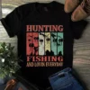 Hunting Fishing And Lovin Everyday Tshirt 2 Hunting Fishing and Lovin Everyday Tshirt
