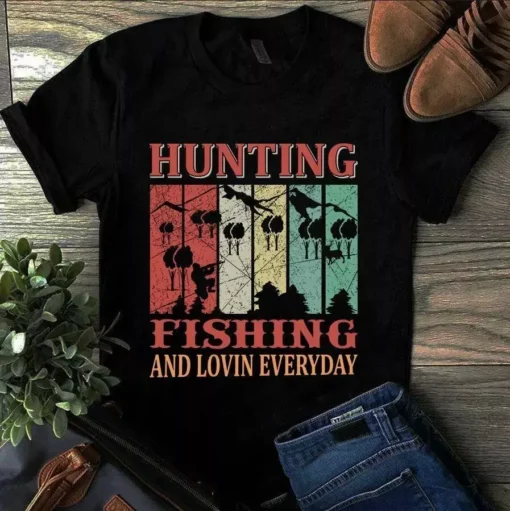 Hunting Fishing And Lovin Everyday Tshirt