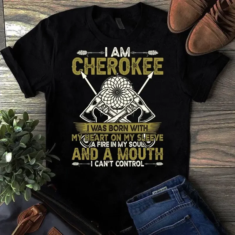 I Am Cherokee I Was Born With My Heart On My Sleeve Native American Tshirt