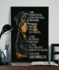 I Am Your Friend Your Partner Your Dog I Am Your Rottweiler Dog Poster