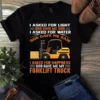 I Asked for Light God Gave Me Sun Forklift Truck Driver Gift Tshirt