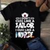 I Dont Cuss Like a Sailor I Cuss Like a Nurse Tshirt