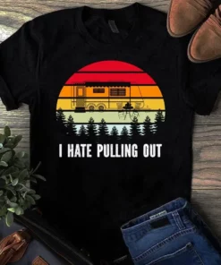 I Hate Pulling Out Camping Van Retro Vintage Tshirt