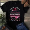 I Have Lived a Thousand Hours I Have Loved Quilting Sewing Tshirt