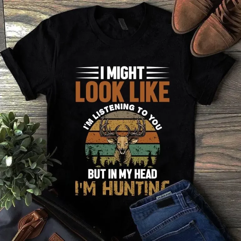I Might Look Like Im Listening to You but in My Head Im Hunting Vintage Tshirt