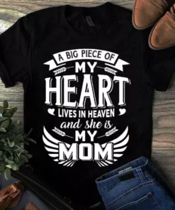 A Big Piece Of My Heart Lives In Heaven And She Is My Mom Tshirt