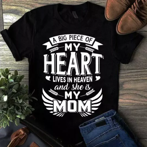 A Big Piece Of My Heart Lives In Heaven And She Is My Mom Tshirt