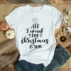 All I Want for Christmas Is You Xmas Gift Tshirt