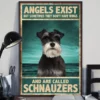 Angels Exist but Sometimes They Dont Have Wings Schnauzer Dog Poster