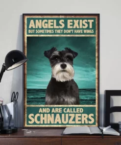 Angels Exist But Sometimes They Don't Have Wings Schnauzer Dog Poster