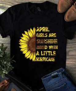 April Girls Are Sunshine Mixed With A Little Hurricane Sunflower Girl Tshirt