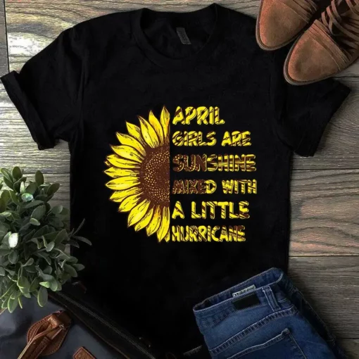 April Girls Are Sunshine Mixed With A Little Hurricane Sunflower Girl Tshirt