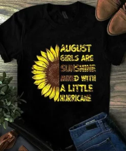 August Girls Are Sunshine Mixed With A Little Hurricane Sunflower Girl Tshirt