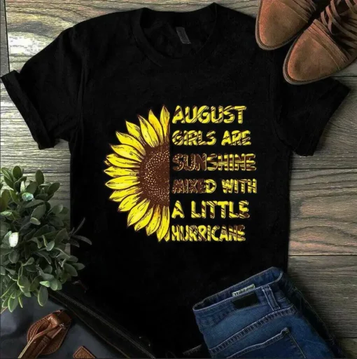 August Girls Are Sunshine Mixed With A Little Hurricane Sunflower Girl Tshirt