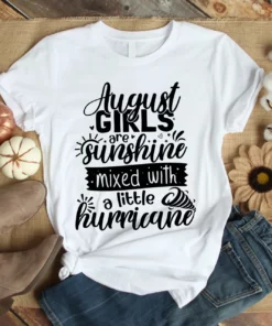 August Girls Are Sunshine Mixed With A Little Hurricane Tshirt