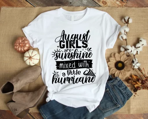 August Girls Are Sunshine Mixed With A Little Hurricane Tshirt