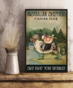 Australian Shepherd Fishing Club Cast Away Your Troubles Dog Poster