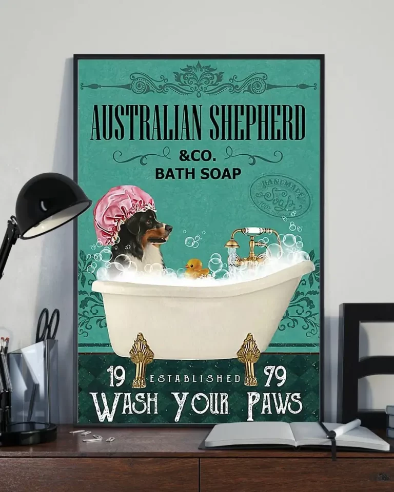 Australian Shepherd and Co Bath Soap Wash Your Paws Dog Poster