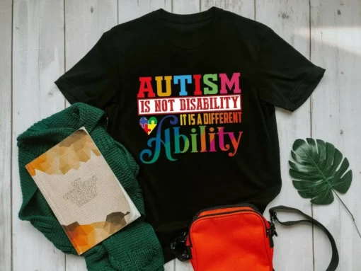 Autism Is Not A Disability It's A Different Ability Autism Gift Tshirt