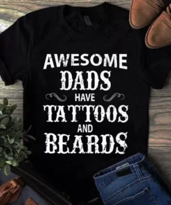 Awesome Dads Have Tattoos And Beards Dad Father Gift Tshirt
