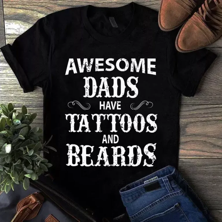 Awesome Dads Have Tattoos and Beards Dad Father Gift Tshirt