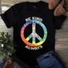 Be Kind Always Tie Dye Hippie Sign Gift Tshirt 2 Be Kind Always Tie Dye Hippie Sign gift tshirt