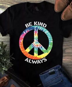 Be Kind Always Tie Dye Hippie Sign Gift Tshirt
