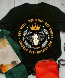 Bee Well Bee Kind Bee Sweet Bee Loving Bee Strong Tshirt