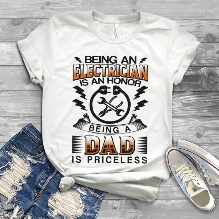 Being an Electrician is an Honor Being a Dad is Priceless Gift Tshirt