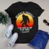Believe in Yourself Even When No One Else Does Sasquatch Bigfoot Retro Tshirt