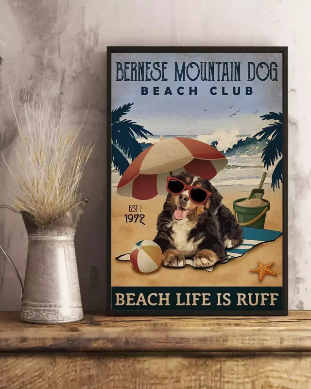 Bernese Mountain Dog Beach Club Beach Life Is Ruff Dog Beach Life Poster