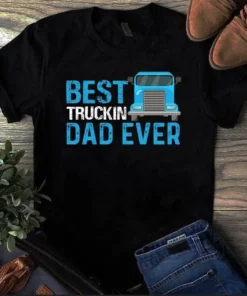 Best Truckin Dad Ever Trucker Truck Driver Tshirt