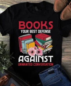 Books Your Best Defense Against Unwanted Conversation Love Reading Tshirt