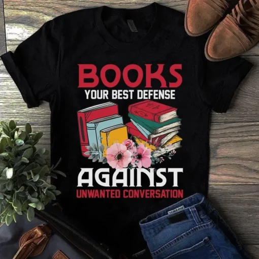 Books Your Best Defense Against Unwanted Conversation Love Reading Tshirt
