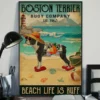 Boston Terrier Bouy Company Beach Life Is Ruff Dog Poster