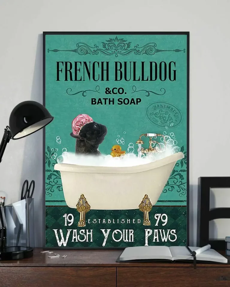 Brindle Frenchies and Co Bath Soap Wash Your Paws Dog Poster