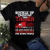 Buckle Up Buttercup This Trucker Has Anger Issues Trucker Truck Driver Tshirt
