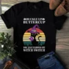 Buckle Up Buttercup You Just Flipped My Witch Switch Cat Halloween Tshirt