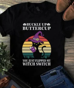 Buckle Up Buttercup You Just Flipped My Witch Switch Cat Halloween Tshirt