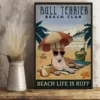 Bull Terrier Beach Club Beach Life Is Ruff Funny Dog Beach Poster